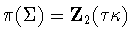 $\pi(\Sigma)={\bf Z}_2(\tau\kappa)$