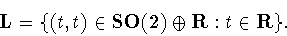 \begin{displaymath}{\bf L}=\{(t,t)\in{\bf SO(2)}\oplus{\bf R}:t\in{\bf R}\}.
\end{displaymath}