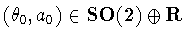 $(\theta_0,a_0)\in{\bf SO(2)}\oplus{\bf R}$