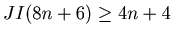 $ JI(8n+6) \geq 4n+4$