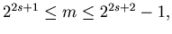 $ 2^{2s+1} \leq m \leq 2^{2s+2}-1,$