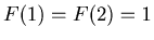 $ F(1) = F(2) = 1$