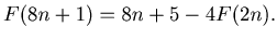 $ F(8n+1) = 8n+5-4F(2n).$