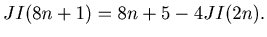 $ JI(8n+1) = 8n+5-4JI(2n).$