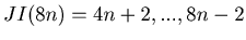 $ JI(8n) = 4n+2, ...,8n-2$