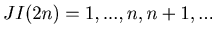 $ JI(2n)= 1, ...,n, n+1, ...$