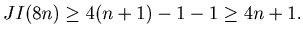 $ JI(8n) \geq 4(n+1) -1 -1 \geq 4n + 1.$