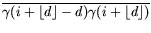 $\overline{\gamma(i+\ensuremath{\left\lfloor d \right\rfloor}-d)\gamma(i+\ensuremath{\left\lfloor d \right\rfloor})}$