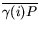 $\overline{\gamma(i)P}$