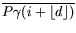 $\overline{P\gamma(i+\ensuremath{\left\lfloor d \right\rfloor})}$