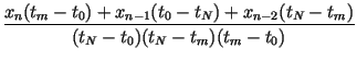 $\displaystyle {\frac{x_n(t_m-t_0) +x_{n-1}(t_0-t_N)+x_{n-2}(t_N-t_m)}{ (t_N-t_0)(t_N-t_m)(t_m-t_0)}}$