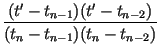 $\displaystyle {\frac{(t^\prime-t_{n-1})(t^\prime-t_{n-2})}{(t_n-t_{n-1})(t_n-t_{n-2})}}$