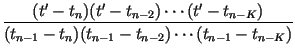 $\displaystyle {\frac{(t^\prime-t_{n})(t^\prime-t_{n-2})\cdots(t^\prime-t_{n-K})}{(t_{n-1}-t_{n})(t_{n-1}-t_{n-2})\cdots(t_{n-1}-t_{n-K})}}$