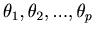 $ \theta_{1}, \theta_{2}, ...,\theta_{p}$