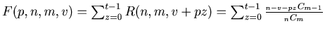 $ F(p, n, m, v) =\sum_{z=0}^{t-1} {R (n, m, v + pz)}= \sum_{z=0}^{t-1} {\frac{{}_{n-v-pz} C _{m-1}}{{}_n C _m}}$