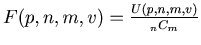 $ F(p, n, m, v) = \frac{U (p, n, m, v)}{{}_n C _m}$