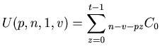 $ \displaystyle U (p, n, 1, v) = \sum_{z=0}^{t-1} {{}_{n - v - pz} C _{0}}$
