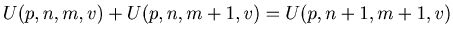 $ U(p,n,m,v)+U(p,n,m+1,v)=U(p,n+1,m+1,v)$