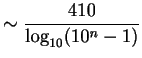 $\displaystyle \sim \frac{410}{\log_{10}(10^{n}-1)}$