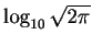 $ \log_{10}\sqrt{2\pi} $