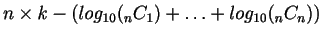 $ n\times k - (log_{10}({}_{n}C_{1}) + \ldots + log_{10}({}_{n}C_{n})) $