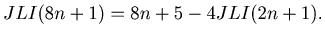 $ JLI(8n+1) = 8n+5-4JLI(2n+1).$