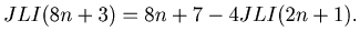 $ JLI(8n+3) = 8n+7-4JLI(2n+1).$