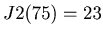 $ J2(75) = 23$