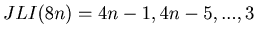 $ JLI(8n) = 4n-1, 4n-5, ...,3$