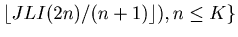 $ \lfloor JLI(2n)/(n+1)\rfloor), n \leq K \}$