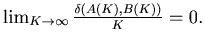 $ \lim_{K \to \infty} \frac{ \delta(A(K),B(K))}{K} = 0.$