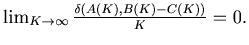 $ \lim_{K \to \infty} \frac{ \delta(A(K),B(K)-C(K))}{K} = 0.$