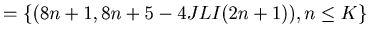 $\displaystyle = \{ (8 n+1, 8n+5-4JLI(2n+1) ) , n\leq K \}$