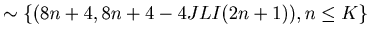 $\displaystyle \sim \{ (8 n+4, 8n+4 - 4JLI(2n+1) ) , n \leq K \}$