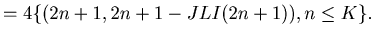 $\displaystyle = 4 \{ (2 n+1, 2n+1-JLI(2n+1)) , n \leq K \}.$