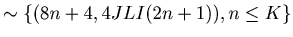 $\displaystyle \sim \{ (8 n + 4, 4 JLI (2 n + 1) ), n \leq K \}$