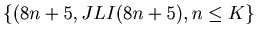 $\displaystyle \{ (8 n + 5, JLI (8 n + 5), n \leq K\}$