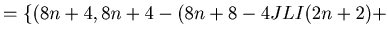 $\displaystyle = \{(8 n + 4, 8 n + 4 - (8n+8-4JLI(2n+2)+$