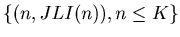 $\displaystyle \{(n, JLI (n)), n \leq K\}$