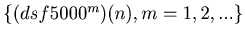 $ \{(dsf5000^m)(n),m=1,2,...\}$