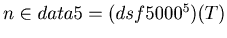 $ n\in data5=(dsf5000^5)(T)$