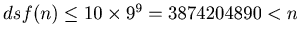 $ dsf(n) \leq 10\times9^9=3874204890<n$