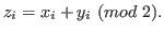 $\displaystyle z_{i}=x_{i}+y_{i} \ (mod \ 2).$