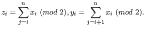 $\displaystyle {z_i} = \sum\limits_{j = i}^n {{x_i}}\ (mod\ 2),{y_i} = \sum\limits_{j = i + 1}^n {{x_i}}\ (mod\ 2).$