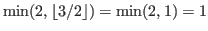 $ \min(2, \lfloor 3/2 \rfloor )=\min(2,1)=1$