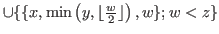 $ \cup \{\{x,\min\left( y,\lfloor \frac{w}{2} \rfloor\right),w\};w<z\}$