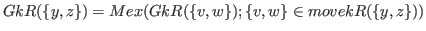 $ GkR(\{y,z\})= Mex(GkR(\{v,w\});\{v,w\} \in movekR(\{y,z\}))$