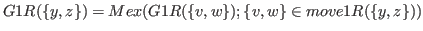 $ G1R(\{y,z\}) = Mex(G1R(\{v,w\});\{v,w\} \in move1R(\{y,z\}))$