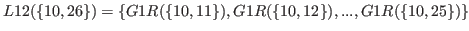 $ L12(\{10,26\}) = \{G1R(\{10,11\}),G1R(\{10,12\}),...,G1R(\{10,25\})\}$