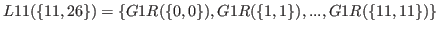 $ L11(\{11,26\}) = \{G1R(\{0,0\}),G1R(\{1,1\}),...,G1R(\{11,11\})\}$